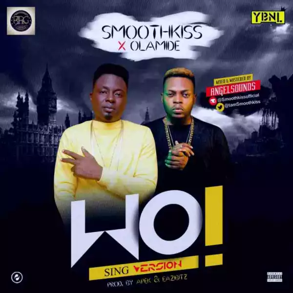 SmoothKiss - WO! (Sing Version)  x Olamide